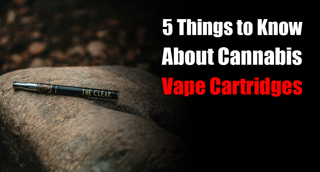 5 Things to Know About Cannabis Vape Cartridges