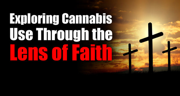 Exploring Cannabis Use Through the Lens of Faith