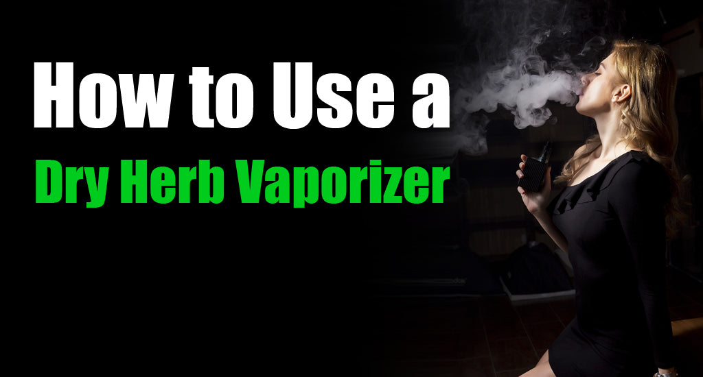 how-to-use-a-dry-herb-vaporizer