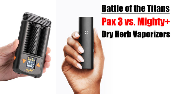 Battle of the Titans: Pax 3 vs. Mighty+ Dry Herb Vaporizers
