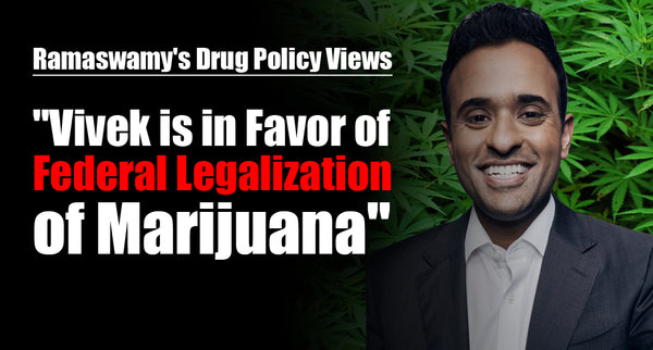Ramaswamy's Drug Policy Views: "Vivek is in favor of federal legalization of marijuana"