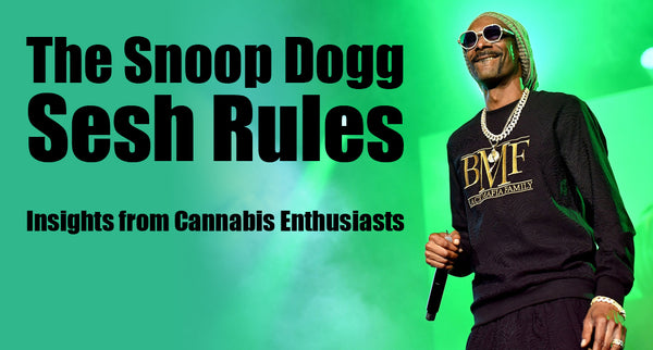 The Snoop Dogg Sesh Rules: Insights from Cannabis Enthusiasts
